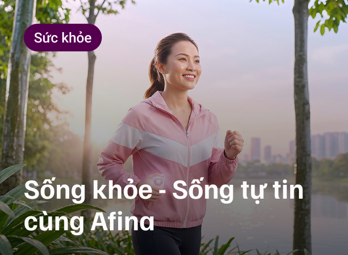 Sống khỏe - Sống tự tin cùng Affina
