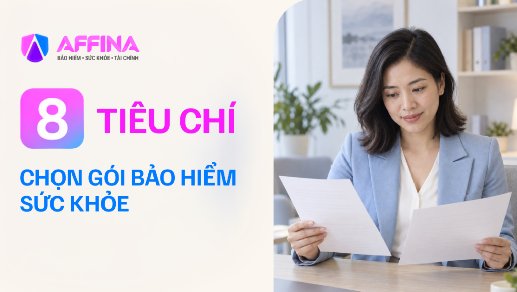 8 TIÊU CHÍ ĐỂ CHỌN GÓI BẢO HIỂM SỨC KHỎE PHÙ HỢP NHẤT